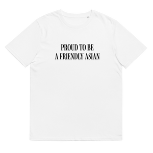 Unisex Organic Cotton Tee | Proud to be a Friendly Asian